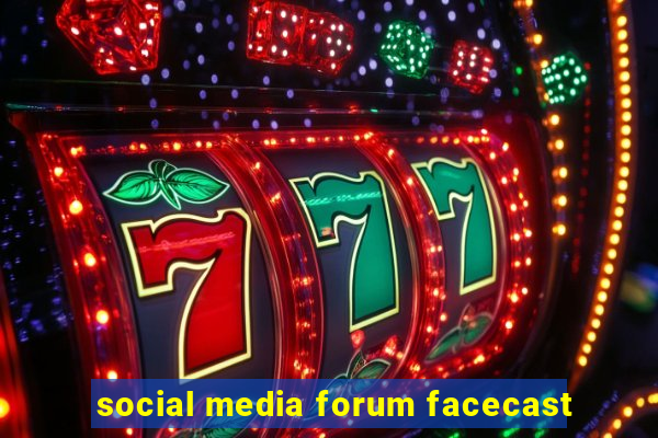 social media forum facecast